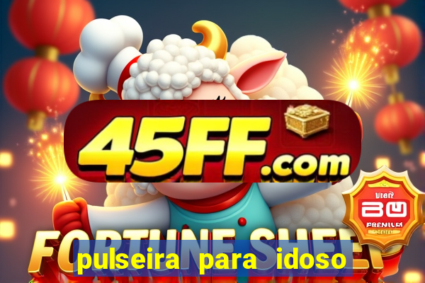 pulseira para idoso porto seguro